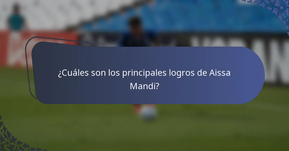 ¿Cuáles son los principales logros de Aissa Mandi?