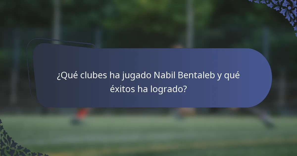 ¿Qué clubes ha jugado Nabil Bentaleb y qué éxitos ha logrado?