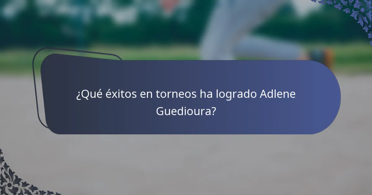 ¿Qué éxitos en torneos ha logrado Adlene Guedioura?