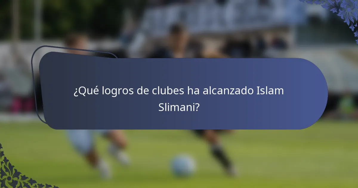 ¿Qué logros de clubes ha alcanzado Islam Slimani?