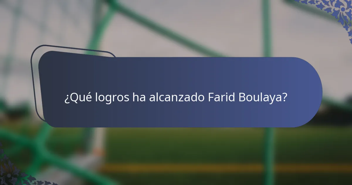 ¿Qué logros ha alcanzado Farid Boulaya?