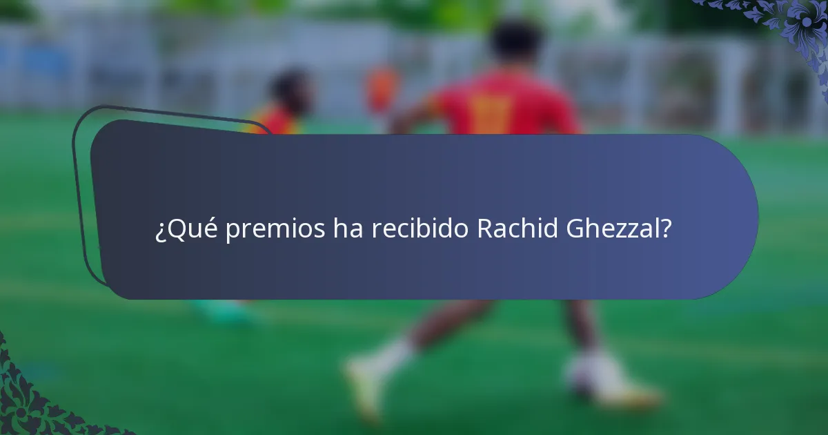 ¿Qué premios ha recibido Rachid Ghezzal?